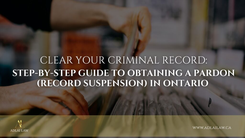 How to Obtain a Criminal Record Pardon (Record Suspension) in Ontario | Step-by-Step Guide