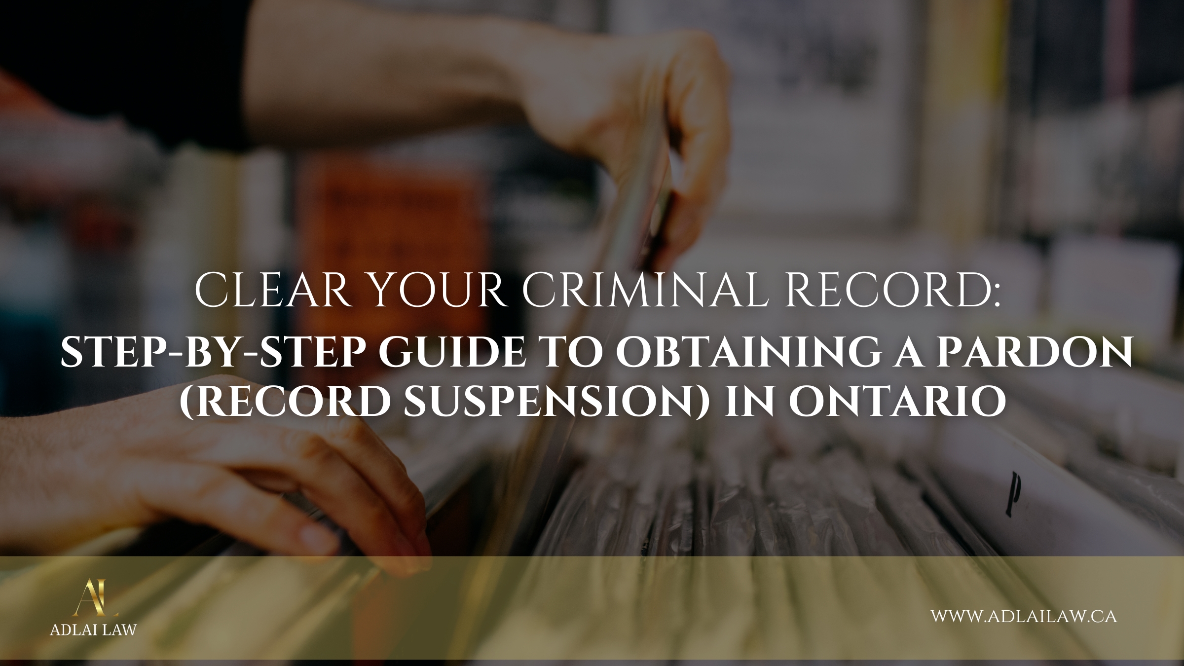 How to Obtain a Criminal Record Pardon (Record Suspension) in Ontario | Step-by-Step Guide