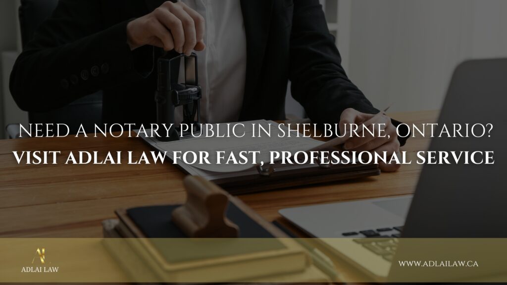 Need a Notary Public in Shelburne, Ontario?