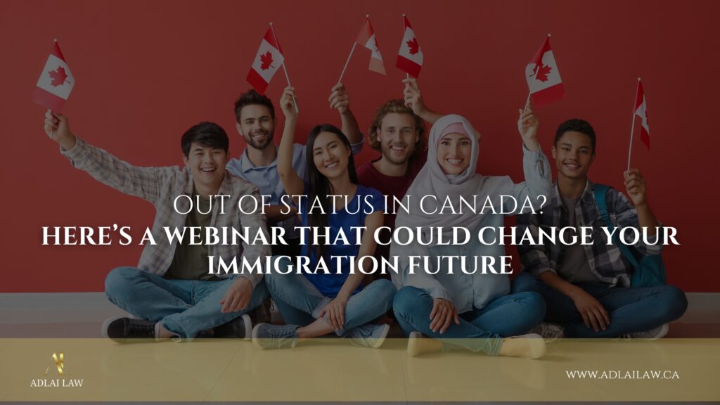 Out of Status in Canada? Here’s a Webinar That Could Change Your Immigration Future